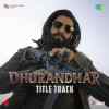 Dhurandhar Title Track